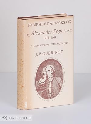 Seller image for PAMPHLET ATTACKS ON ALEXANDER POPE 1711-1744, A DESCRIPTIVE BIBLIOGRAPHY for sale by Oak Knoll Books, ABAA, ILAB