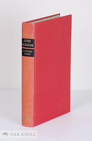 Image du vendeur pour GEORGE CRUIKSHANK: A CATALOGUE REISONN OF THE WORK EXECUTED DURING THE YEARS 1806-1877 mis en vente par Oak Knoll Books, ABAA, ILAB