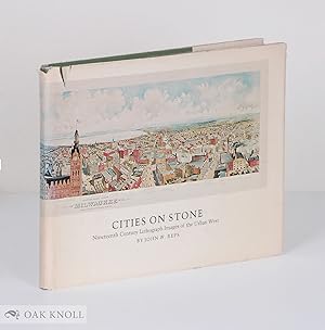 Imagen del vendedor de CITIES ON STONE, NINETEENTH CENTURY LITHOGRAPH IMAGES OF THE URBAN WES T. a la venta por Oak Knoll Books, ABAA, ILAB