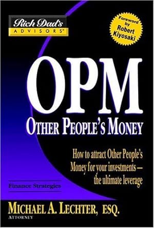Bild des Verkufers fr Rich Dad's Advisors: OPM: How to Attract Other People's Money for Your Investments--The Ultimate Leverage zum Verkauf von Pieuler Store