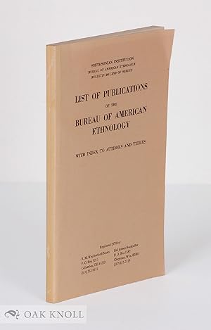 Bild des Verkufers fr LIST OF PUBLICATIONS OF THE BUREAU OF AMERICAN ETHNOLOGY. 1978 zum Verkauf von Oak Knoll Books, ABAA, ILAB