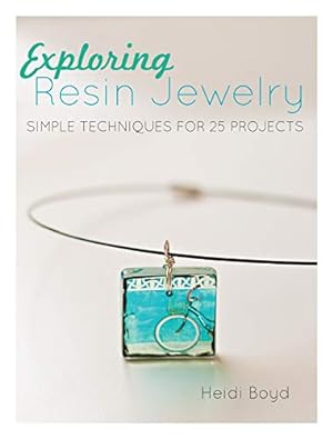 Seller image for Exploring Resin Jewelry: Simple Techniques for 25 Projects for sale by Pieuler Store
