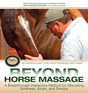 Bild des Verkufers fr Beyond Horse Massage: A Breakthrough Interactive Method for Alleviating Soreness, Strain, and Tension zum Verkauf von Pieuler Store