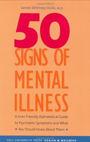 Imagen del vendedor de 50 Signs of Mental Illness: A Guide to Understanding Mental Health (Yale University Press Health & Wellness) a la venta por Pieuler Store