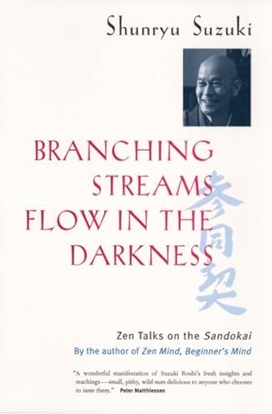 Image du vendeur pour Branching Streams Flow in the Darkness: Zen Talks on the Sandokai mis en vente par Pieuler Store