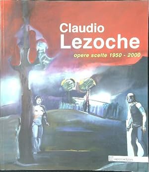 Bild des Verkufers fr Claudio Lezoche Opere scelte (1950-2000) zum Verkauf von Librodifaccia