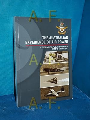 Bild des Verkufers fr The Australian Experience of Air Power, Australian Air Publication 1000-H zum Verkauf von Antiquarische Fundgrube e.U.