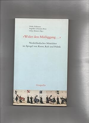 Bild des Verkufers fr Wider den Miggang ." : niederlndisches Mittelalter im Spiegel von Kunst, Kult und Politik. Ulrike Zellmann . (Hg.) zum Verkauf von Kunsthandlung Rainer Kirchner