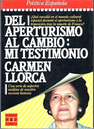 Imagen del vendedor de Del Aperturismo al cambio: mi testimonio. Qu sucedi en el mundo cultural espaol durante el aperturismo y la transicin, tras la muerte de Franco?. Una serie de aspectos de nuestra reciente historia. a la venta por Librera y Editorial Renacimiento, S.A.