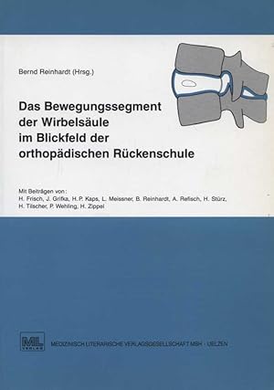 Seller image for Das Bewegungssegment der Wirbelsule im Blickfeld der orthopdischen Rckenschule. Bernd Reinhardt (Hrsg.) for sale by Versandantiquariat Ottomar Khler