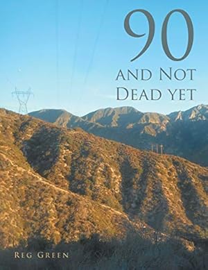 Seller image for 90 and Not Dead Yet for sale by Redux Books