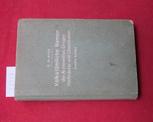 Bild des Verkufers fr Volkstmliche Namen der Arzneimittel, Drogen, Heilkruter und Chemikalien : Eine Sammlg der im Volksmunde gebruchl. Benenngn u. Handelsbezeichngn ; Mit e. Erl. d. lat. Bezeichngn d. Krankheiten u. d. gebruchlichsten med. Kunstausdrcke. zum Verkauf von Versandantiquariat buch-im-speicher