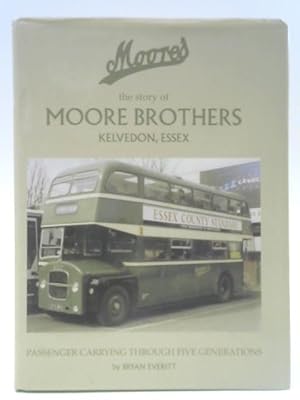 Bild des Verkufers fr The Story of Moore Brothers Kelvedon, Essex zum Verkauf von World of Rare Books