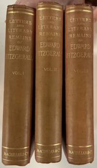 LETTERS AND LITERARY REMAINS OF EDWARD FITZGERALD, Vol. 1-3