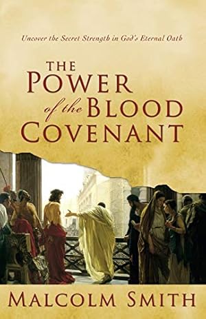 Seller image for The Power of the Blood Covenant: Uncover the Secret Strength of God's Eternal Oath for sale by Pieuler Store