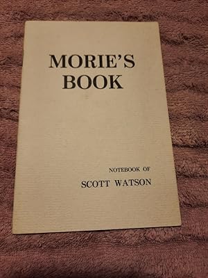 Bild des Verkufers fr Morie`s Book, Notebook of Scott Watson. zum Verkauf von Aderholds Bcher & Lots