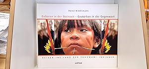 Geboren in der Steinzeit - gestorben in der Gegenwart Reisen ins Land der Yanomami-Indianer / Hei...