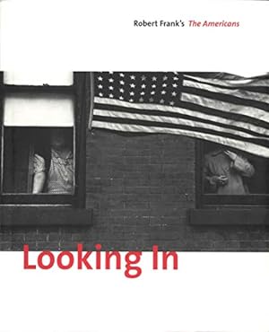 Seller image for Looking in: Robert Frank's The Americans. for sale by Pieuler Store
