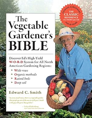 Seller image for The Vegetable Gardener's Bible, 2nd Edition: Discover Ed's High-Yield W-O-R-D System for All North American Gardening Regions: Wide Rows, Organic Methods, Raised Beds, Deep Soil for sale by Pieuler Store
