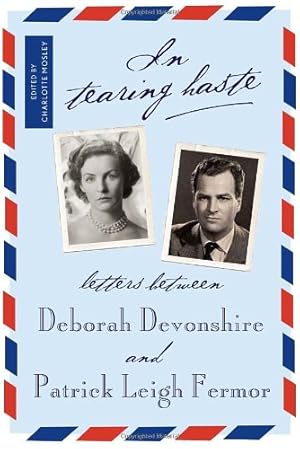 Seller image for In Tearing Haste: Letters between Deborah Devonshire and Patrick Leigh Fermor for sale by Pieuler Store