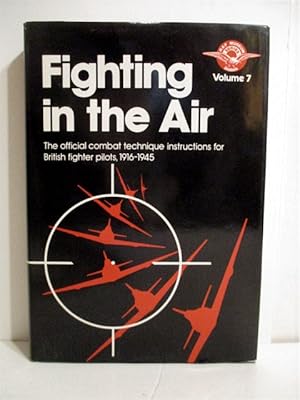 Fighting in the Air: Official Combat Technique Intructions for British Fighter Pilots 1916-1945.