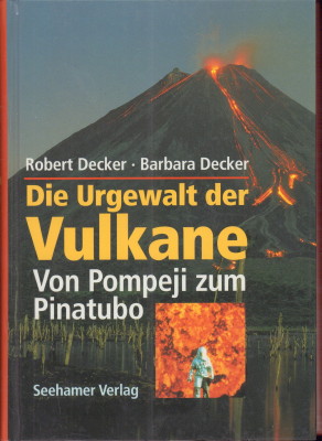 Bild des Verkufers fr Die Urgewalt der Vulkane. Von Pompeji zum Pinatubo. zum Verkauf von Antiquariat Jenischek