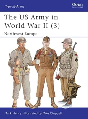 Seller image for The US Army in World War II, Volume 3: North-West Europe (Men-At-Arms Series, 350) for sale by Pieuler Store