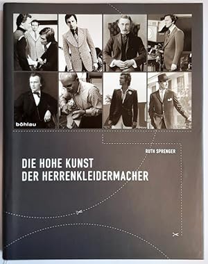 Bild des Verkufers fr Die hohe Kunst der Herrenkleidermacher. Tradition und Selbstverstndnis eines Meisterhandwerks. zum Verkauf von erlesenes  Antiquariat & Buchhandlung