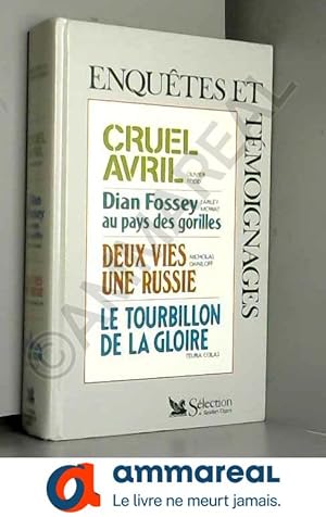 Seller image for Cruel avril -Dian Fossey au pays des gorilles -Deux vies une Russie-Le tourbillon de la gloire for sale by Ammareal