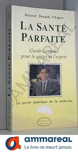 Image du vendeur pour LA SANTE PARFAITE. Guide complet pour le corps et l'esprit, la perce quantique de la mdecine mis en vente par Ammareal