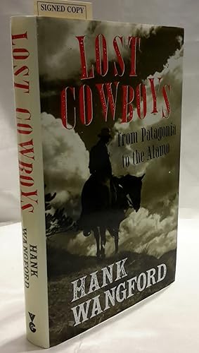 Lost Cowboys. From Patagonia to the Alamo. FLAT - SIGNED BY AUTHOR.
