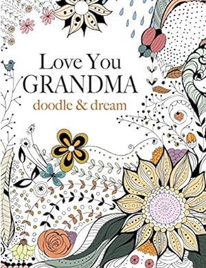 Image du vendeur pour Love You GRANDMA: doodle & dream: A beautiful and inspiring colouring book for Grandmas everywhere mis en vente par Pieuler Store