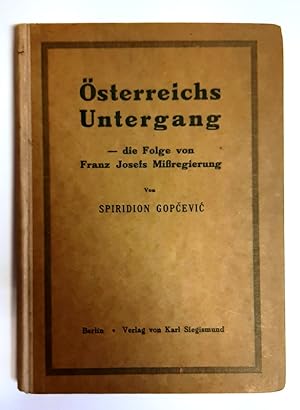 Österreichs Untergang - Die Folge von Franz Josefs Missregierung.