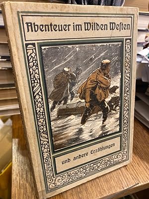 Abenteuer im Wilden Westen und andere Erzählungen. Von Balduin Möllhausen und Albert Amerlan-Tucu...