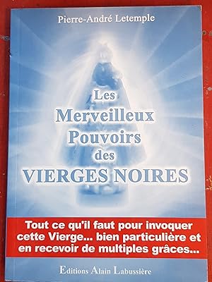 Bild des Verkufers fr Les merveilleux pouvoirs des Vierges Noires (Tout ce qu'il vous faut pour invoquer cette Vierge. bien particulire et en recevoir de multiples grces) zum Verkauf von Les Kiosques