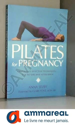 Bild des Verkufers fr Pilates for Pregnancy: Gentle and Effective Techniques for Before and After Birth zum Verkauf von Ammareal