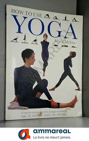 Bild des Verkufers fr How to Use Yoga: A Step by Step Guide zum Verkauf von Ammareal