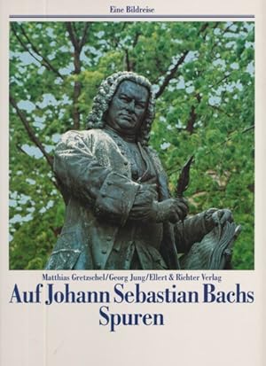 Bild des Verkufers fr Auf Johann Sebastian Bachs Spuren. (Eine Bildreise). zum Verkauf von ANTIQUARIAT ERDLEN