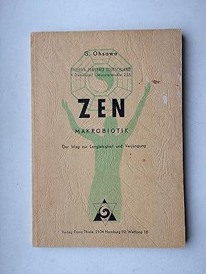 Zen Makrobiotik. Der Weg zur Langlebigkeit und Verjüngung. Mit 238 Kochrezepten und Behandlungshi...