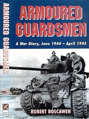 Armoured Guardsman: A War Diary, June 1944 - April 1945
