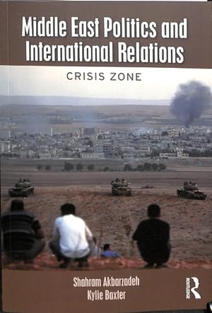 Immagine del venditore per Middle East Politics and International Relations : Crisis Zone venduto da GreatBookPricesUK