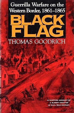 Black Flag: Guerrilla Warfare on the Western Border, 1861–1865