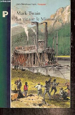 Image du vendeur pour La vie sur le Mississippi (tome I) (Collection "Petite Bibliothque Payot / Voyageurs", n91) mis en vente par Le-Livre