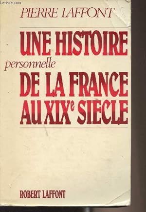 Bild des Verkufers fr Une histoire personnelle de la France au XIXe sicle zum Verkauf von Le-Livre
