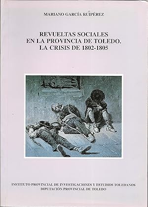 Bild des Verkufers fr REVUELTAS SOCIALES EN LA PROVINCIA DE TOLEDO. LA CRISIS DE 1802-1805 zum Verkauf von CA Libros