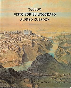 Imagen del vendedor de TOLEDO VISTO POR EL LITOGRAFO ALFRED GUESDON a la venta por CA Libros