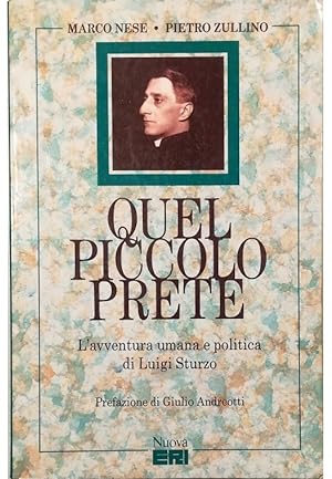 Seller image for Quel piccolo prete L'avventura umana e politica di Luigi Sturzo for sale by Libreria Tara