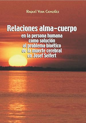 Imagen del vendedor de Relaciones alma-cuerpo en la persona humana como solucin al problema biotico de la muerte cerebral en Josef Seifert a la venta por CA Libros