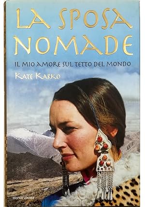 Bild des Verkufers fr La sposa nomade Il mio amore sul tetto del mondo zum Verkauf von Libreria Tara