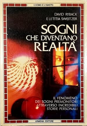 Seller image for Sogni che diventano realt Il fenomeno dei sogni premonitori attraverso incredibili storie personali for sale by Libreria Tara